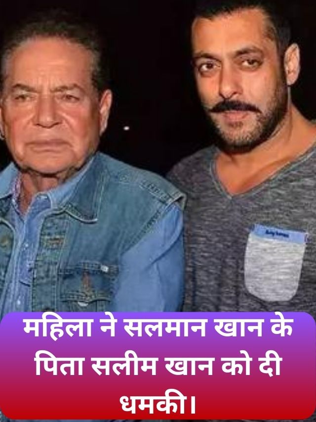 Woman threatens Salman Khan's father Salim Khan